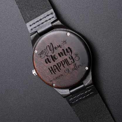 You Are My Happily Ever After Engraved Wooden Watch