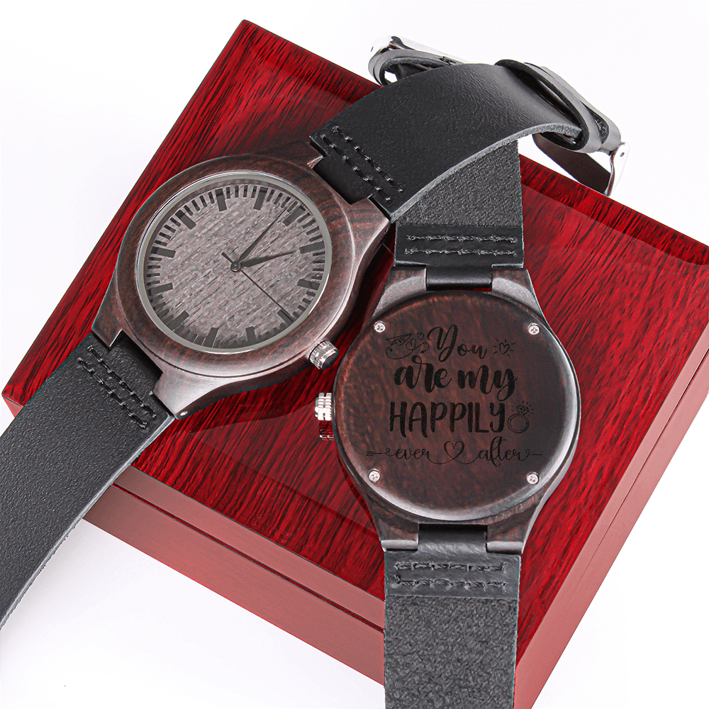 You Are My Happily Ever After Engraved Wooden Watch