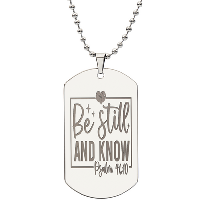 Be Still and Know Scripture Faith Based Engraved Dog Tags Necklace