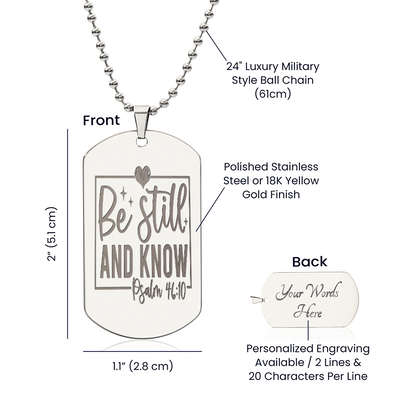 Be Still and Know Scripture Faith Based Engraved Dog Tags Necklace