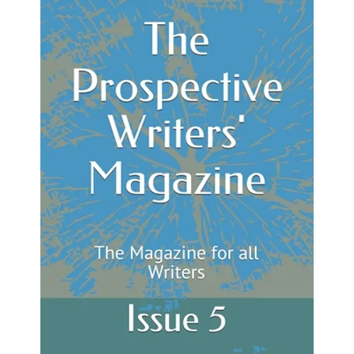 The Prospective Writers' Magazine: The Magazine for all Writers - Paperback