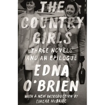 The Country Girls: Three Novels and an Epilogue: (The Country Girl; The Lonely Girl; Girls in Their Married Bliss; Epilogue) - Paperback