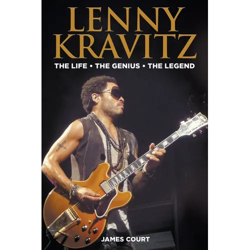 Lenny Kravitz: The Life The Genius The Legend - Paperback