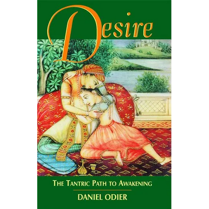 Desire: The Tantric Path to Awakening - Paperback