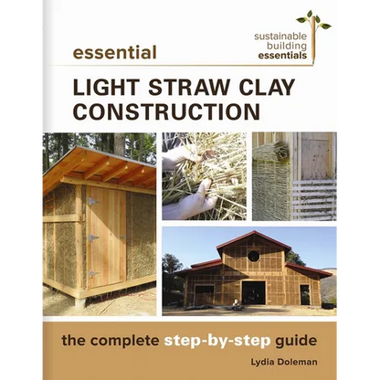 Essential Light Straw Clay Construction: The Complete Step-By-Step Guide - Paperback