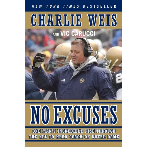 No Excuses: One Man's Incredible Rise Through the NFL to Head Coach of Notre Dame - Paperback
