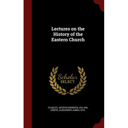 Lectures on the History of the Eastern Church - Hardcover