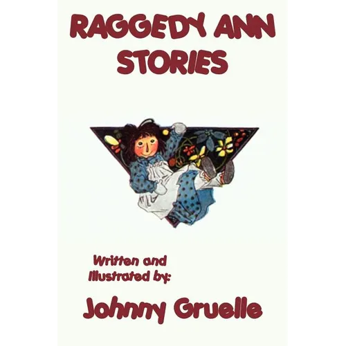 Raggedy Ann Stories - Illustrated: The Classic Illustrated Adventures of Raggedy Ann - Paperback