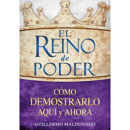 El Reino de Poder: Cómo Demostrarlo Aquí Y Ahora - Paperback