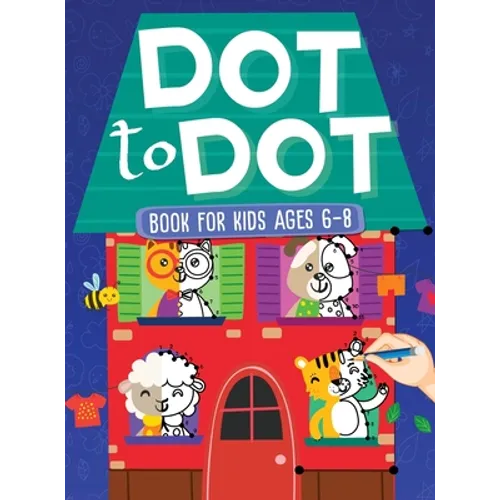 Dot To Dot Book For Kids Ages 6-8: 101 Awesome Connect The Dots Books for Kids Age 3, 4, 5, 6, 7, 8 Easy Fun Kids Dot To Dot Books Ages 4-6 3-8 3-5 6- - Hardcover