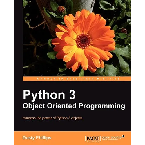 Python 3 Object Oriented Programming: Harness the power of Python 3 objects - Paperback