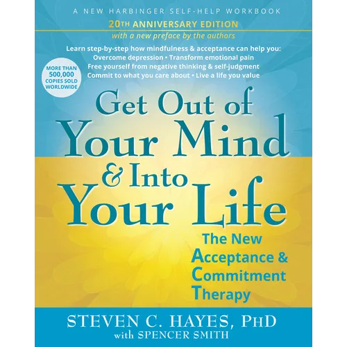 Get Out of Your Mind and Into Your Life: The New Acceptance and Commitment Therapy - Paperback
