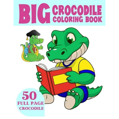 The Big Crocodile Coloring Book: Alligators Coloring Book For Toddlers - Paperback
