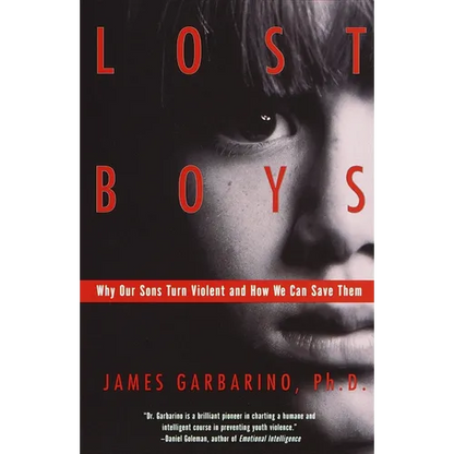 Lost Boys: Why Our Sons Turn Violent and How We Can Save Them - Paperback