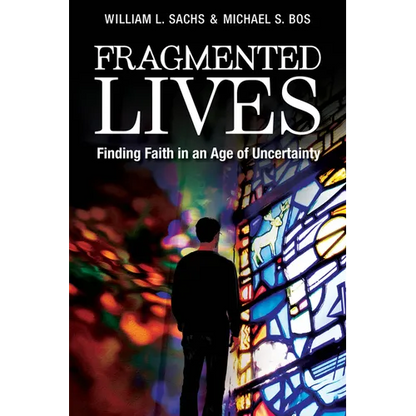 Fragmented Lives: Finding Faith in an Age of Uncertainty - Paperback