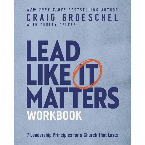 Lead Like It Matters Workbook: Seven Leadership Principles for a Church That Lasts - Paperback