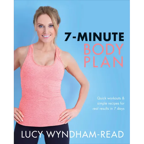 7-Minute Body Plan: Quick Workouts & Simple Recipes for Real Results in 7 Days - Paperback