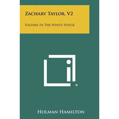 Zachary Taylor, V2: Soldier In The White House - Paperback