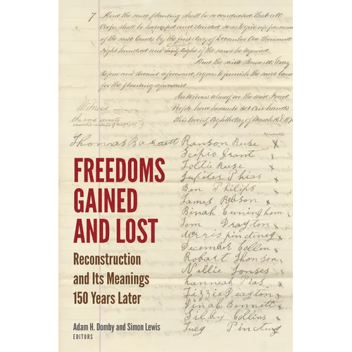 Freedoms Gained and Lost: Reconstruction and Its Meanings 150 Years Later - Paperback