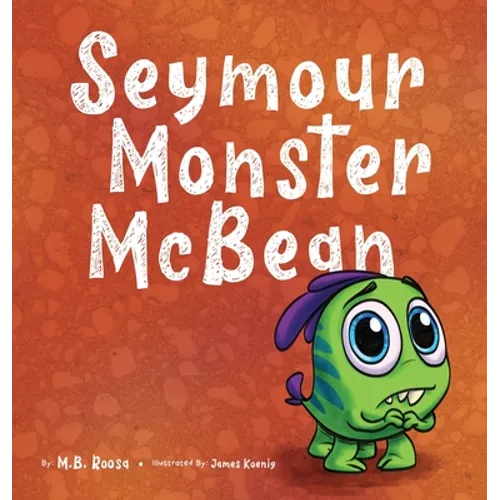 Seymour Monster McBean - Hardcover