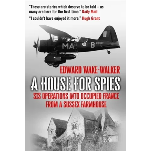 A House For Spies: SIS Operations into Occupied France from a Sussex Farmhouse - Paperback