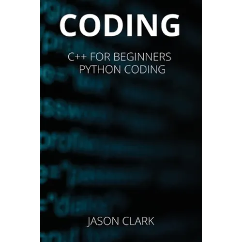 Coding: THIS BOOK INCLUDЕS: "C++ for Bеginnеrs + Python Coding " - Paperback