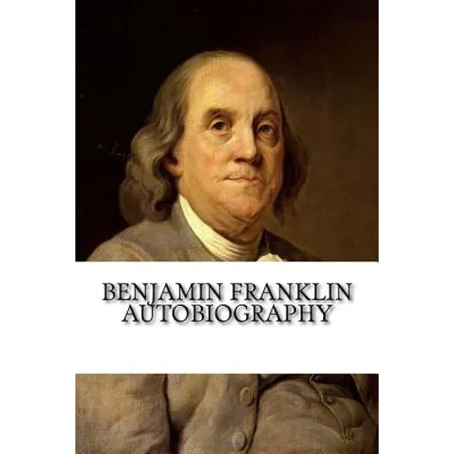 Benjamin Franklin Autobiography - Paperback