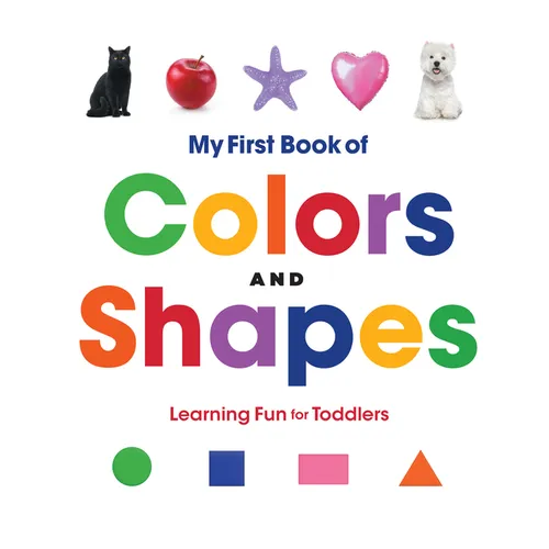 My First Book of Colors and Shapes: Learning Fun for Toddlers - Hardcover
