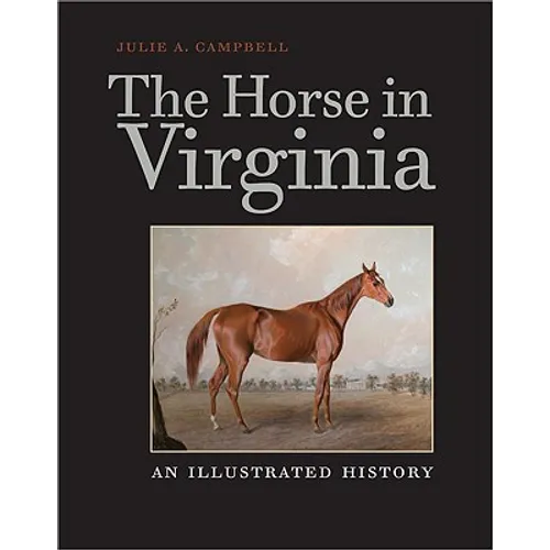 The Horse in Virginia: An Illustrated History - Hardcover
