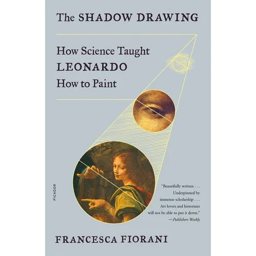 The Shadow Drawing: How Science Taught Leonardo How to Paint - Paperback