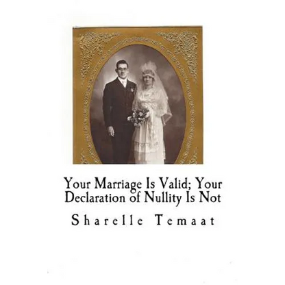 Your Marriage Is Valid; Your Declaration of Nullity Is Not - Paperback