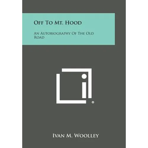 Off to Mt. Hood: An Autobiography of the Old Road - Paperback