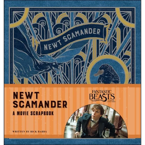 Fantastic Beasts and Where to Find Them: Newt Scamander: A Movie Scrapbook - Hardcover