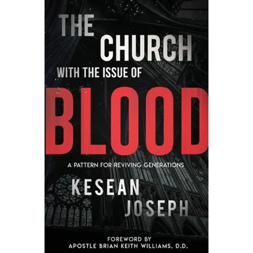 The Church with the Issue of Blood: A Pattern for Reviving Generations - Paperback
