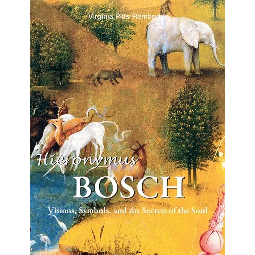 Hieronymus Bosch: Visions, Symbols, and the Secrets of the Soul - Hardcover