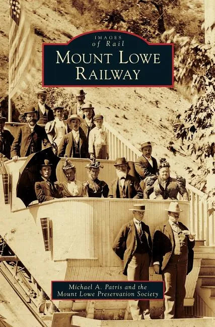 Mount Lowe Railway - Hardcover
