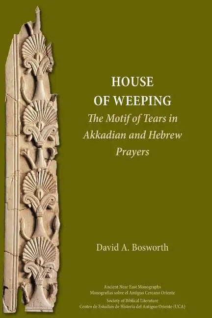 A House of Weeping: The Motif of Tears in Akkadian and Hebrew Prayers - Paperback