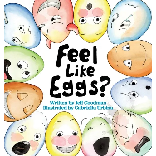 Feel Like Eggs?: Introducing Children to a Dozen Emotions - Hardcover