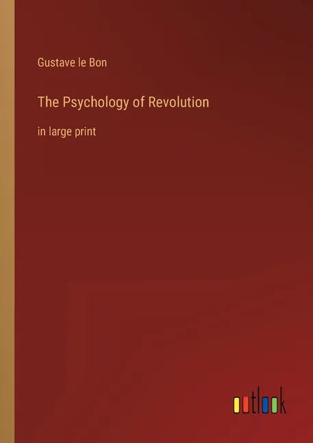 The Psychology of Revolution: in large print - Paperback