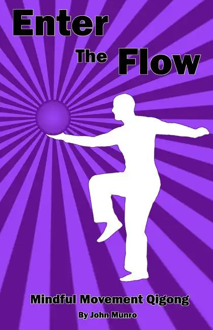 Enter the Flow: Mindful Movement Qigong - Paperback