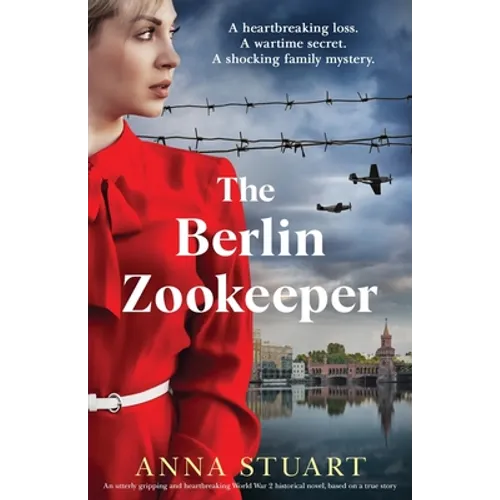 The Berlin Zookeeper: An utterly gripping and heartbreaking World War 2 historical novel, based on a true story - Paperback