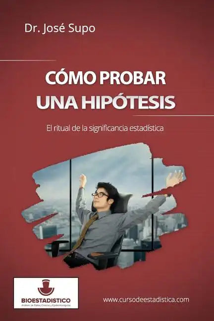 Cómo probar una hipótesis: El ritual de la significancia estadística - Paperback