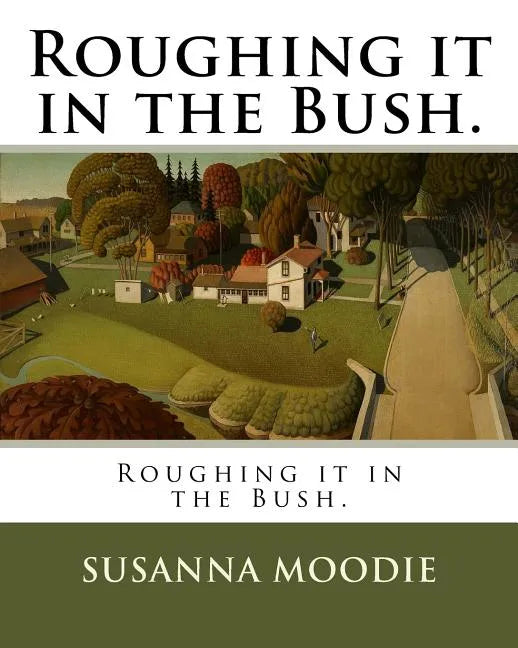 Roughing it in the Bush. - Paperback