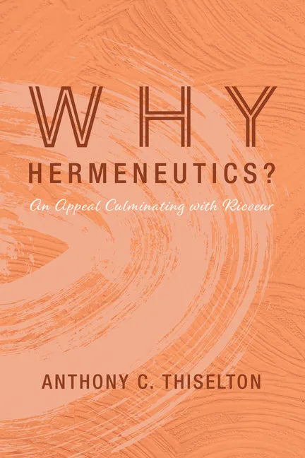 Why Hermeneutics?: An Appeal Culminating with Ricoeur - Paperback