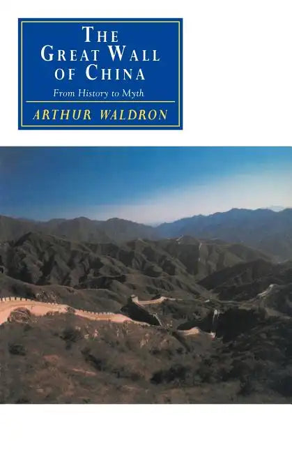 The Great Wall of China: From History to Myth - Paperback