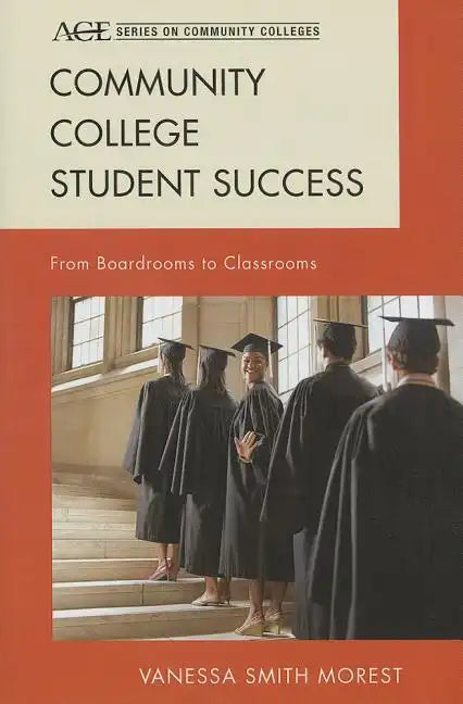 Community College Student Success: From Boardrooms to Classrooms - Hardcover