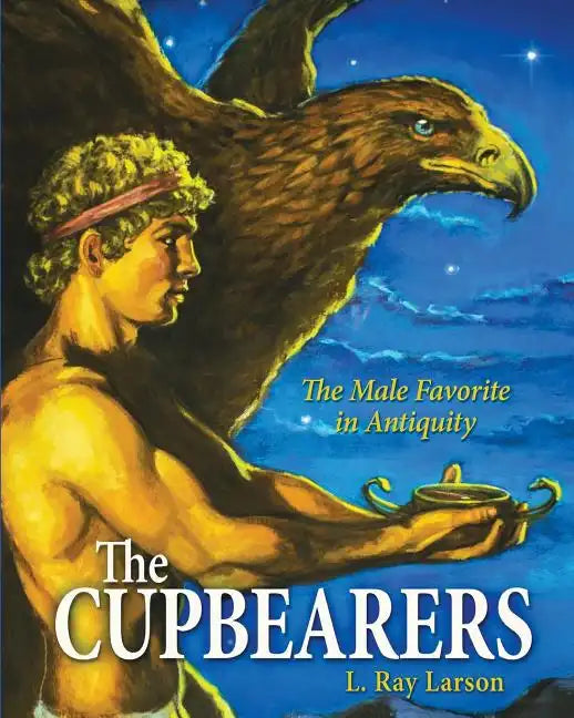 The Cupbearers: The Male Favorite in Antiquity - Paperback