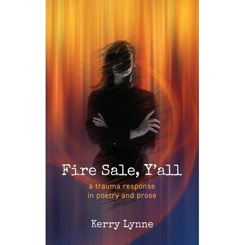 Fire Sale, Y'all: A Trauma Response in Poetry and Prose - Paperback