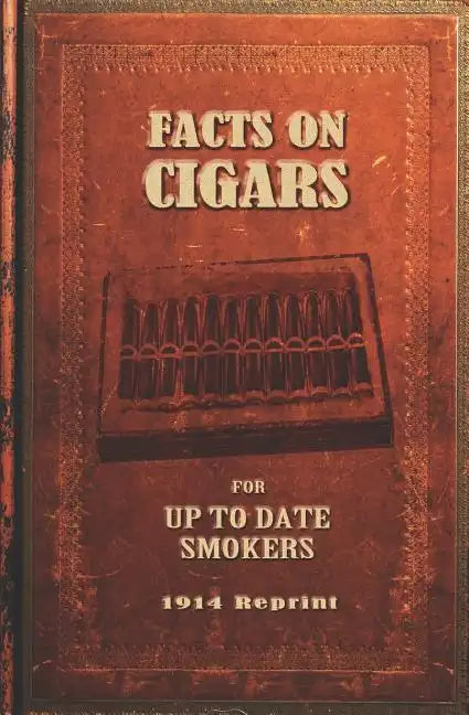 Facts On Cigars For Up To Date Smokers - 1914 Reprint - Paperback