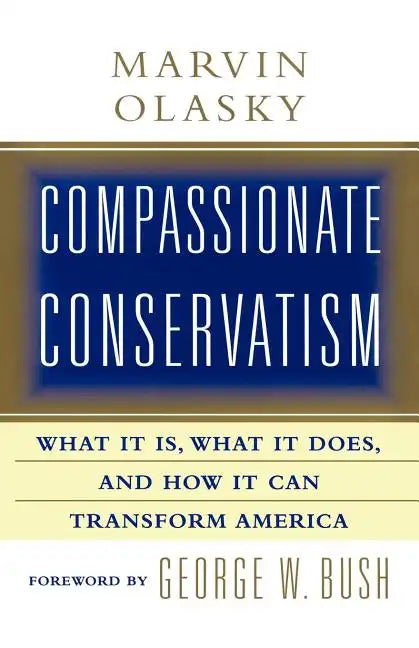 Compassionate Conservatism: What It Is, What It Does, and How It Can Transform - Paperback